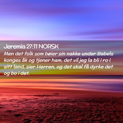 Picture 02 - Jeremia 27:11 NORSK - Men det folk som bøier sin nakke under Babels - Bible Verse Picture