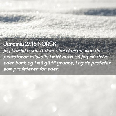 Picture 02 - Jeremia 27:15 NORSK - jeg har ikke sendt dem, sier Herren, men de - Bible Verse Picture