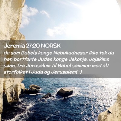 Picture 02 - Jeremia 27:20 NORSK - de som Babels konge Nebukadnesar ikke tok da han - Bible Verse Picture