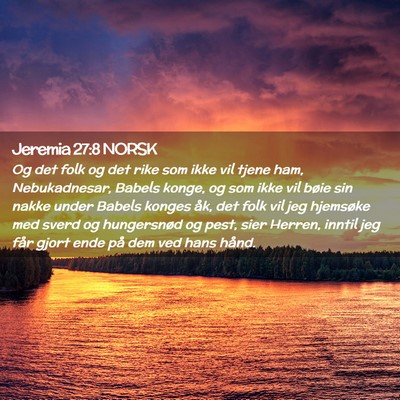 Picture 02 - Jeremia 27:8 NORSK - Og det folk og det rike som ikke vil tjene ham, - Bible Verse Picture