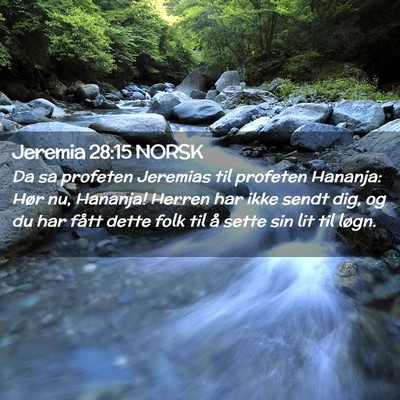 Picture 02 - Jeremia 28:15 NORSK - Da sa profeten Jeremias til profeten Hananja: - Bible Verse Picture