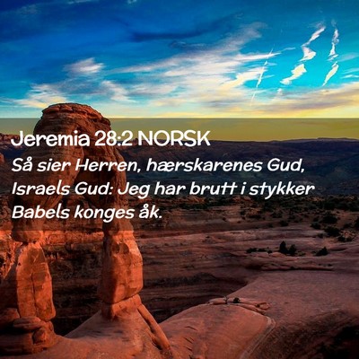Picture 02 - Jeremia 28:2 NORSK - Så sier Herren, hærskarenes Gud, Israels Gud: - Bible Verse Picture