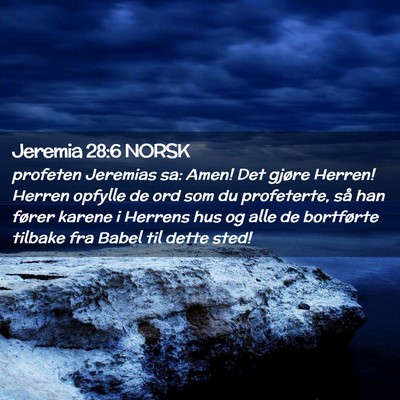 Picture 02 - Jeremia 28:6 NORSK - profeten Jeremias sa: Amen! Det gjøre Herren! - Bible Verse Picture