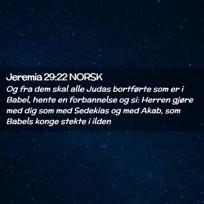 Picture 02 - Jeremia 29:22 NORSK - Og fra dem skal alle Judas bortførte som er i - Bible Verse Picture