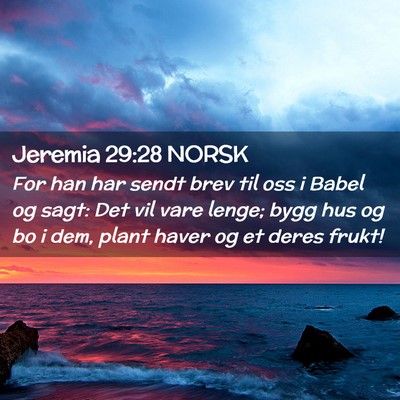 Picture 02 - Jeremia 29:28 NORSK - For han har sendt brev til oss i Babel og sagt: - Bible Verse Picture