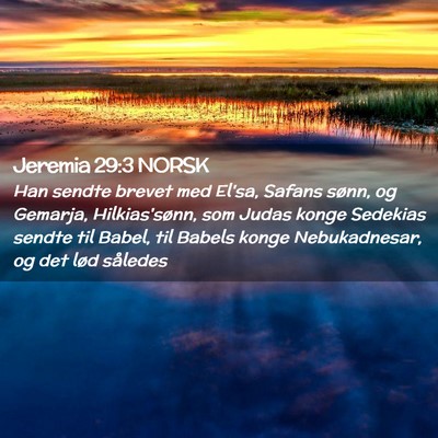 Picture 02 - Jeremia 29:3 NORSK - Han sendte brevet med El'sa, Safans sønn, og - Bible Verse Picture