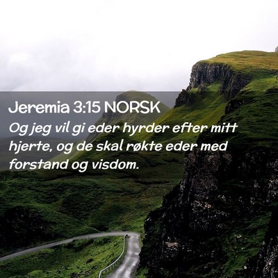 Picture 02 - Jeremia 3:15 NORSK - Og jeg vil gi eder hyrder efter mitt hjerte, og - Bible Verse Picture