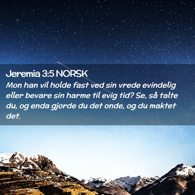 Picture 02 - Jeremia 3:5 NORSK - Mon han vil holde fast ved sin vrede evindelig - Bible Verse Picture