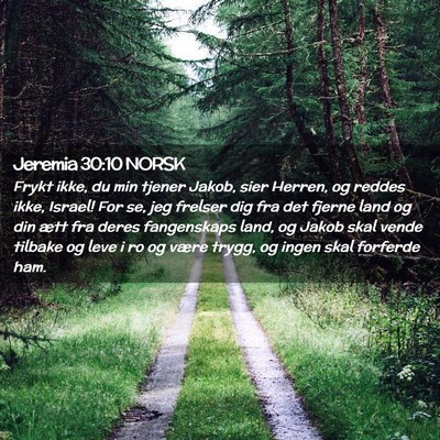 Picture 02 - Jeremia 30:10 NORSK - Frykt ikke, du min tjener Jakob, sier Herren, og - Bible Verse Picture