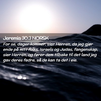 Picture 02 - Jeremia 30:3 NORSK - For se, dager kommer, sier Herren, da jeg gjør - Bible Verse Picture
