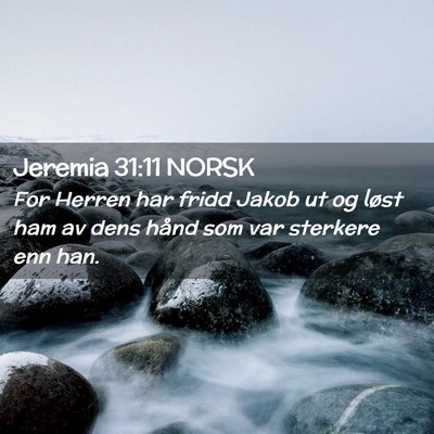 Picture 02 - Jeremia 31:11 NORSK - For Herren har fridd Jakob ut og løst ham av - Bible Verse Picture