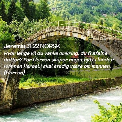 Picture 02 - Jeremia 31:22 NORSK - Hvor lenge vil du vanke omkring, du frafalne - Bible Verse Picture
