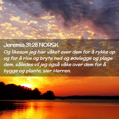 Picture 02 - Jeremia 31:28 NORSK - Og likesom jeg har våket over dem for å rykke - Bible Verse Picture