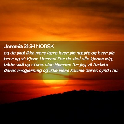 Picture 02 - Jeremia 31:34 NORSK - og de skal ikke mere lære hver sin næste og - Bible Verse Picture
