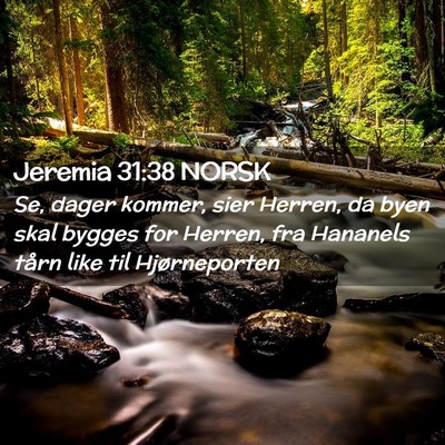 Picture 02 - Jeremia 31:38 NORSK - Se, dager kommer, sier Herren, da byen skal - Bible Verse Picture
