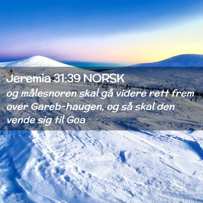 Picture 02 - Jeremia 31:39 NORSK - og målesnoren skal gå videre rett frem over - Bible Verse Picture