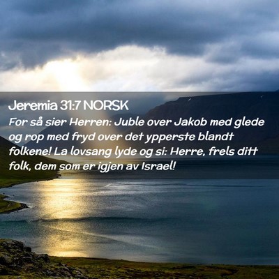 Picture 02 - Jeremia 31:7 NORSK - For så sier Herren: Juble over Jakob med glede - Bible Verse Picture