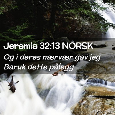 Picture 02 - Jeremia 32:13 NORSK - Og i deres nærvær gav jeg Baruk dette - Bible Verse Picture