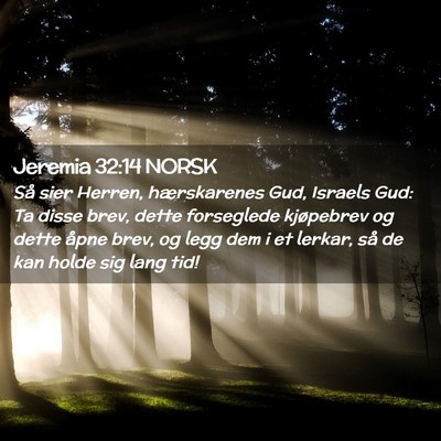 Picture 02 - Jeremia 32:14 NORSK - Så sier Herren, hærskarenes Gud, Israels Gud: - Bible Verse Picture