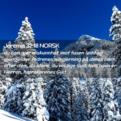 Picture 02 - Jeremia 32:18 NORSK - du som gjør miskunnhet imot tusen ledd og - Bible Verse Picture