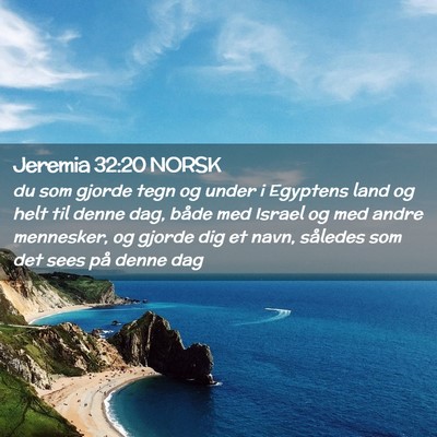 Picture 02 - Jeremia 32:20 NORSK - du som gjorde tegn og under i Egyptens land og - Bible Verse Picture