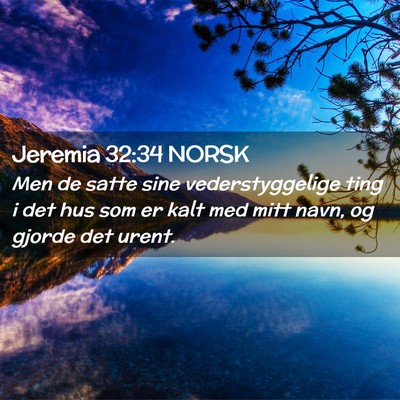 Picture 02 - Jeremia 32:34 NORSK - Men de satte sine vederstyggelige ting i det hus - Bible Verse Picture