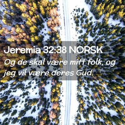 Picture 02 - Jeremia 32:38 NORSK - Og de skal være mitt folk, og jeg vil være - Bible Verse Picture