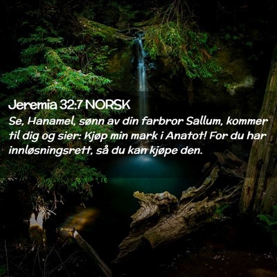 Picture 02 - Jeremia 32:7 NORSK - Se, Hanamel, sønn av din farbror Sallum, kommer - Bible Verse Picture
