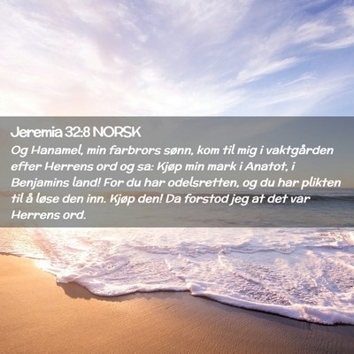 Picture 02 - Jeremia 32:8 NORSK - Og Hanamel, min farbrors sønn, kom til mig i - Bible Verse Picture