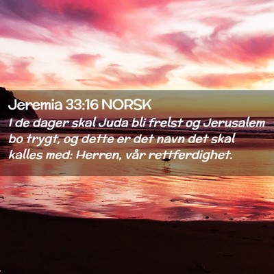 Picture 02 - Jeremia 33:16 NORSK - I de dager skal Juda bli frelst og Jerusalem bo - Bible Verse Picture