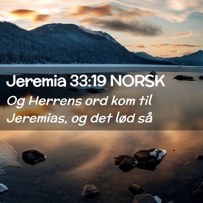 Picture 02 - Jeremia 33:19 NORSK - Og Herrens ord kom til Jeremias, og det lød - Bible Verse Picture