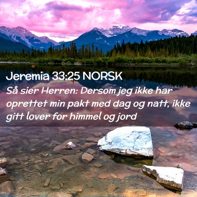 Picture 02 - Jeremia 33:25 NORSK - Så sier Herren: Dersom jeg ikke har oprettet min - Bible Verse Picture