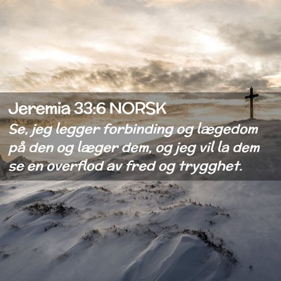 Picture 02 - Jeremia 33:6 NORSK - Se, jeg legger forbinding og lægedom på den og - Bible Verse Picture