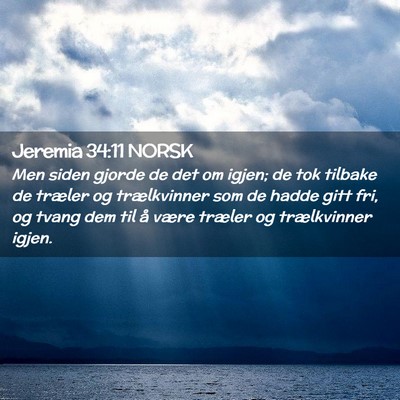 Picture 02 - Jeremia 34:11 NORSK - Men siden gjorde de det om igjen; de tok tilbake - Bible Verse Picture