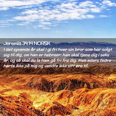 Picture 02 - Jeremia 34:14 NORSK - I det syvende år skal I gi fri hver sin bror som - Bible Verse Picture