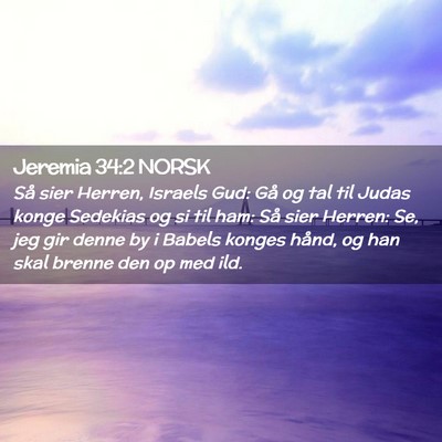 Picture 02 - Jeremia 34:2 NORSK - Så sier Herren, Israels Gud: Gå og tal til - Bible Verse Picture