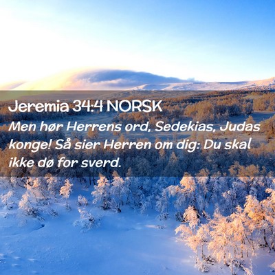 Picture 02 - Jeremia 34:4 NORSK - Men hør Herrens ord, Sedekias, Judas konge! Så - Bible Verse Picture