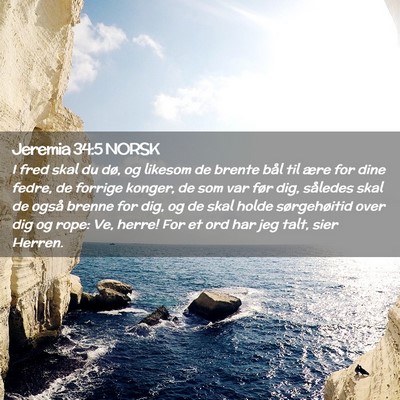 Picture 02 - Jeremia 34:5 NORSK - I fred skal du dø, og likesom de brente bål til - Bible Verse Picture