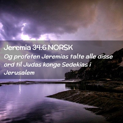 Picture 02 - Jeremia 34:6 NORSK - Og profeten Jeremias talte alle disse ord til - Bible Verse Picture