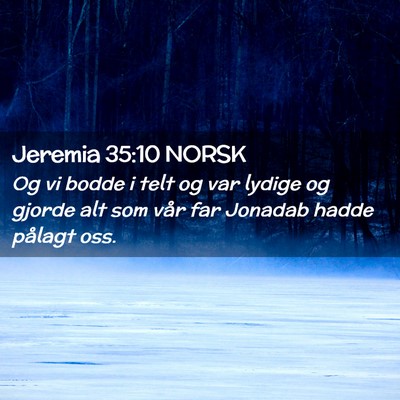 Picture 02 - Jeremia 35:10 NORSK - Og vi bodde i telt og var lydige og gjorde alt - Bible Verse Picture