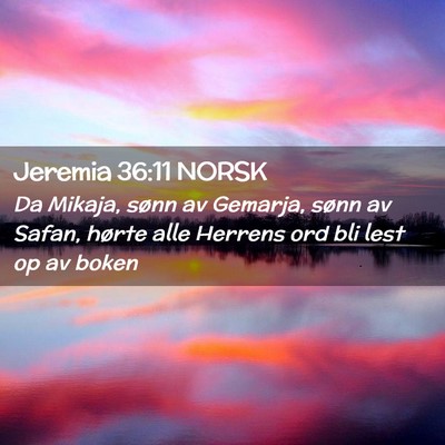 Picture 02 - Jeremia 36:11 NORSK - Da Mikaja, sønn av Gemarja, sønn av Safan, - Bible Verse Picture