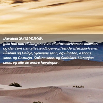 Picture 02 - Jeremia 36:12 NORSK - gikk han ned til kongens hus, til statsskriverens - Bible Verse Picture