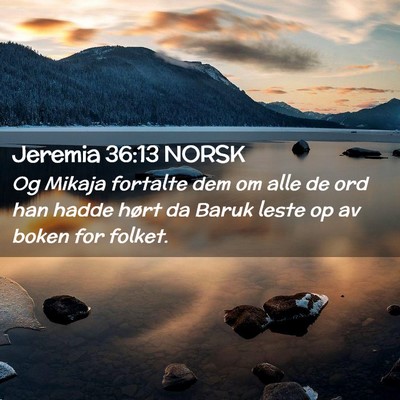 Picture 02 - Jeremia 36:13 NORSK - Og Mikaja fortalte dem om alle de ord han hadde - Bible Verse Picture