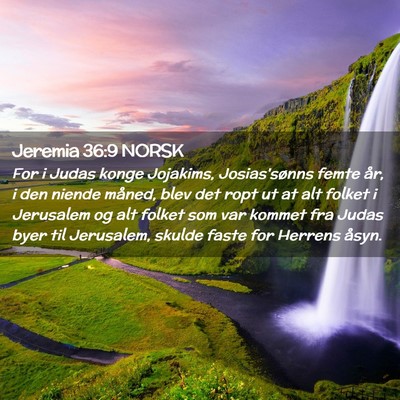 Picture 02 - Jeremia 36:9 NORSK - For i Judas konge Jojakims, Josias'sønns femte - Bible Verse Picture