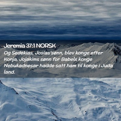 Picture 02 - Jeremia 37:1 NORSK - Og Sedekias, Josias'sønn, blev konge efter - Bible Verse Picture