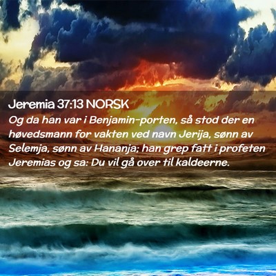 Picture 02 - Jeremia 37:13 NORSK - Og da han var i Benjamin-porten, så stod der en - Bible Verse Picture