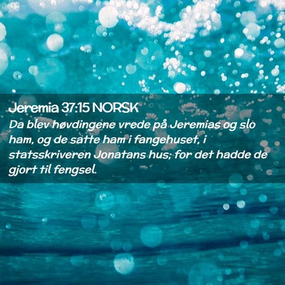 Picture 02 - Jeremia 37:15 NORSK - Da blev høvdingene vrede på Jeremias og slo - Bible Verse Picture