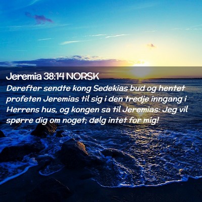 Picture 02 - Jeremia 38:14 NORSK - Derefter sendte kong Sedekias bud og hentet - Bible Verse Picture