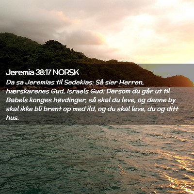 Picture 02 - Jeremia 38:17 NORSK - Da sa Jeremias til Sedekias: Så sier Herren, - Bible Verse Picture
