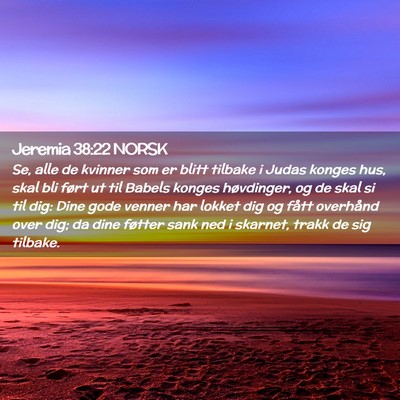 Picture 02 - Jeremia 38:22 NORSK - Se, alle de kvinner som er blitt tilbake i Judas - Bible Verse Picture